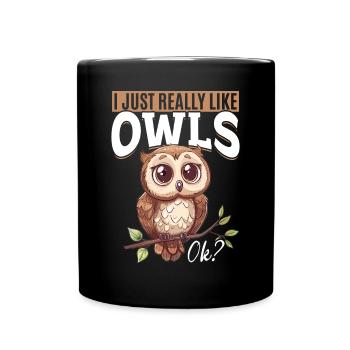 Owl Nocturnal Bird Animal I Just Really Like - Full Colour Mug - black - Front