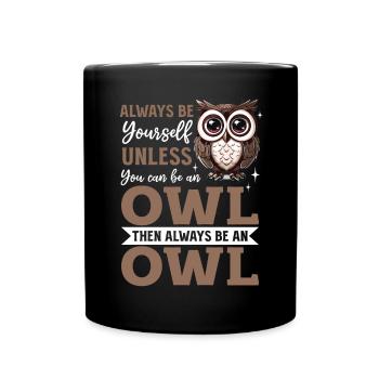 Funny Owl Nocturnal Bird Animal Always Be Yourself - Tasse einfarbig - Schwarz - Vorne