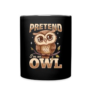 Funny Owl Nocturnal Bird Animal Pretend I'm A Owl - Tasse einfarbig - Schwarz - Vorne