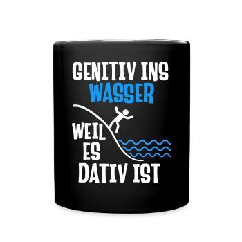Genitiv ins Wasser weil es Dativ ist deutschSpruch - Tasse einfarbig - Schwarz - Vorne