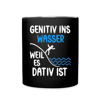 Genitiv ins Wasser weil es Dativ ist Spruch - Tasse einfarbig - Schwarz - Vorne