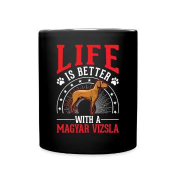 Life is better with Magyar Vizsla - Full Colour Mug - black - Front