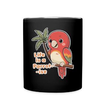 Life Is A Parrot-ise Cute Cartoon Parrot - Full Colour Mug - black - Front