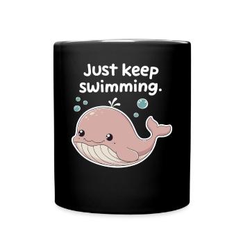 Schwimmen Sie einfach weiter Entzückende Wal-Motivation - Tasse einfarbig - Schwarz - Vorne