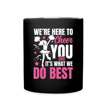 We're Here To Cheer You On It's What We Do Best - Tasse einfarbig - Schwarz - Vorne