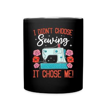 Je n’ai pas choisi la couture, c’est elle qui m’a choisie - Funny Sewing - Mug uni - noir - Devant