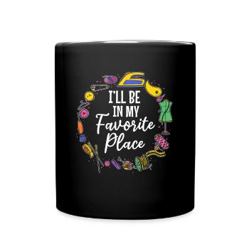 Je serai dans mon endroit préféré - Sewing Lover - Mug uni - noir - Devant