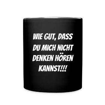Wie gut dass du mich nicht denken hören kannst - Tasse einfarbig - Schwarz - Vorne