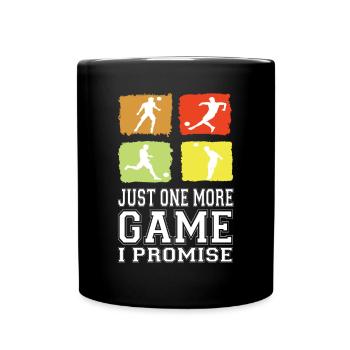 Just One More Game I Promise Soccer Soccer Player - Full Colour Mug - black - Front
