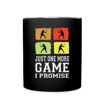 Just One More Game I Promise Tennis Tennis Player - Full Colour Mug - black - Front