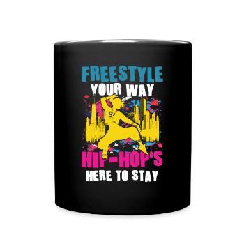 Freestyle Your Way Hip Hop's Here To Stay - Tasse einfarbig - Schwarz - Vorne
