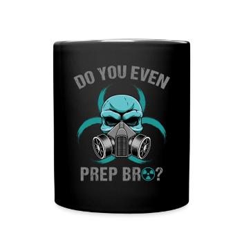 Do You Even Prep Bro Survivor Prepping Survival - Tasse einfarbig - Schwarz - Vorne