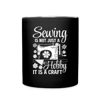 Sewing is not just a hobby it is a craft - Sewing - Full Colour Mug - black - Front