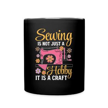 Sewing is not just a hobby it is a craft - Sewing - Full Colour Mug - black - Front
