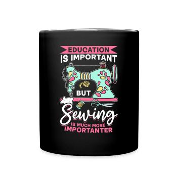 Education is important but Sewing is much more imp - Tasse einfarbig - Schwarz - Vorne