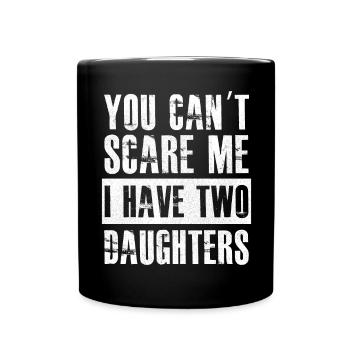 Tu ne peux pas me faire peur, j’ai deux filles - Mug uni - noir - Devant