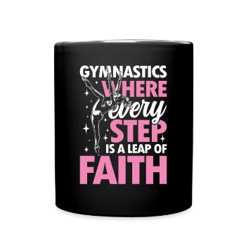 Gymnastics Where Every Step Is A Leap Of Faith - Tasse einfarbig - Schwarz - Vorne