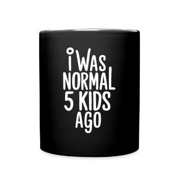 I was normal in front of 5 children - Full Colour Mug - black - Front