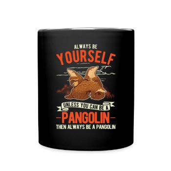 Always be yourself Pangolin Schuppentier - Full Colour Mug - black - Front