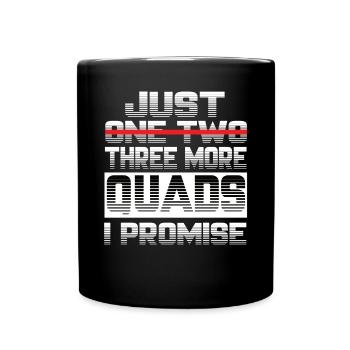 Just One More Quad I Promise Quad Bike Quads - Full Colour Mug - black - Front