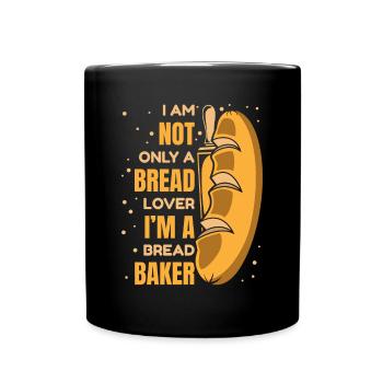 Not Only A Bread Lover Bread Maker Bread Dough - Full Colour Mug - black - Front