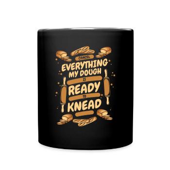 My Dough Is Ready To Knead Bread Dough Lover - Full Colour Mug - black - Front