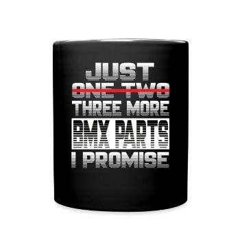 Just One More Bmx Parts I Promise Bmx Bmx Bike - Full Colour Mug - black - Front