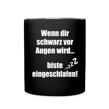 Wenn dir schwarz vor Augen wird biste eingeschlafe - Tasse einfarbig - Schwarz - Vorne