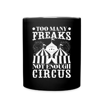 Circus Graphic Many Freaks - Not Enough Circus - Full Colour Mug - black - Front