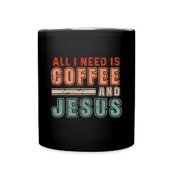 All I Need Is Coffee And Jesus - Tasse einfarbig - Schwarz - Vorne