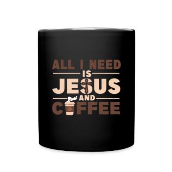 All I Need Is Coffee And Jesus - Tasse einfarbig - Schwarz - Vorne