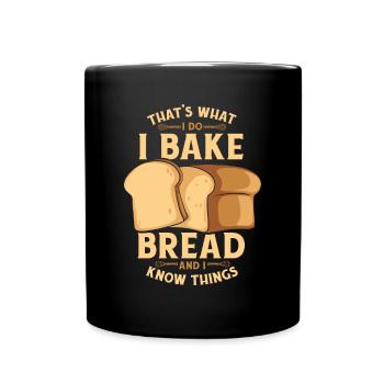 Je fais du pain et je sais des choses Amateur de pâte à pain - Mug uni - noir - Devant