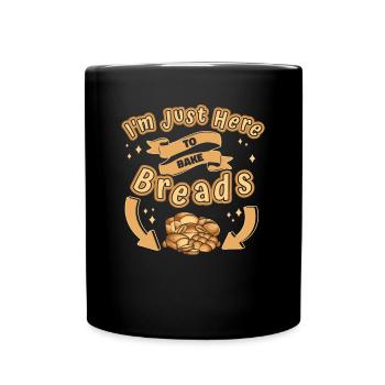 Nur hier, um Brote zu backen Brotbackautomat Brotteig - Tasse einfarbig - Schwarz - Vorne