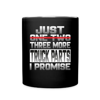 Just One More Truck Parts I Promise Truck Truck Driver - Full Colour Mug - black - Front