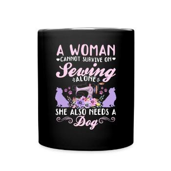 A women cannot survive on sewing alone she also ne - Full Colour Mug - black - Front