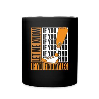Faites-moi savoir si vous trouvez ma prothèse de jambe d’utilisateur de jambe - Mug uni - noir - Devant