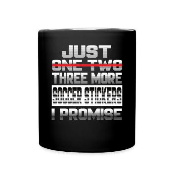 Just One More Soccer Sticker I Promise Football - Full Colour Mug - black - Front
