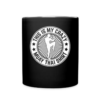 This is my crazy Muay Thai shirt Muay Thai Fightin - Tasse einfarbig - Schwarz - Vorne