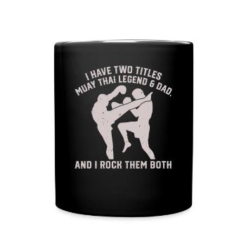I have two titles: Muay Thai Legend & Dad Muay Thai - Full Colour Mug - black - Front