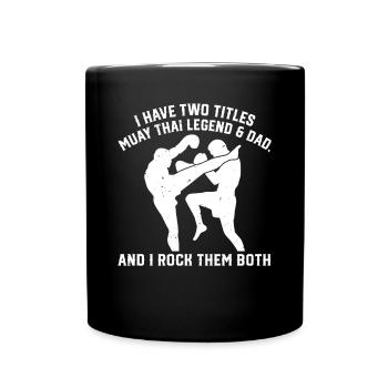 I have two titles: Muay Thai Legend & Dad Muay Thai - Full Colour Mug - black - Front