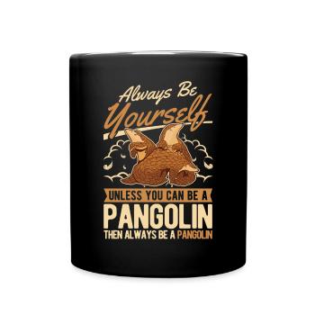 Always be yourself Pangolin Schuppentier - Full Colour Mug - black - Front