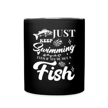 Einfach Weiter Schwimmen Auch Wenn Du Kein Fisch - Tasse einfarbig - Schwarz - Vorne