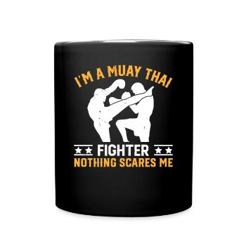 Muay Thai - Je suis un combattant de Muay Thai, rien ne fait peur - Mug uni - noir - Devant