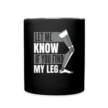 Faites-moi savoir si vous trouvez ma prothèse de jambe d’utilisateur de jambe - Mug uni - noir - Devant