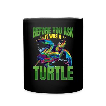 Animal de tortue de mer avant que vous ne demandiez C’était une tortue - Mug uni - noir - Devant