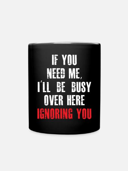 If you need me I'll be busy funny - Full Colour Mug - black