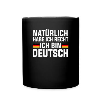 Habe Ich Recht Ich Bin Deutsch, german - Tasse einfarbig - Schwarz - Vorne