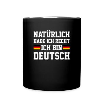 Habe Ich Recht Ich Bin Deutsch, german - Tasse einfarbig - Schwarz - Vorne