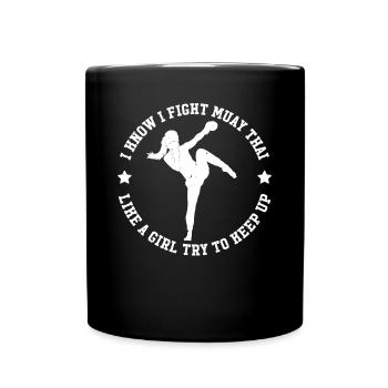 I Know I fight Muay Thai Like A Girl try to keep u - Tasse einfarbig - Schwarz - Vorne