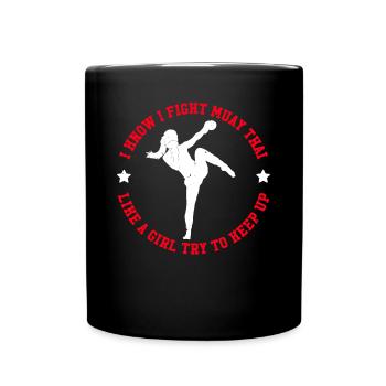 I Know I fight Muay Thai Like A Girl try to keep u - Tasse einfarbig - Schwarz - Vorne